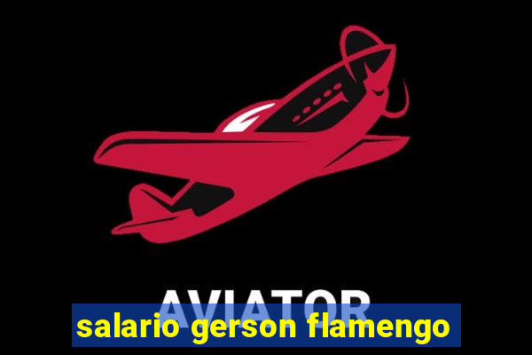 salario gerson flamengo