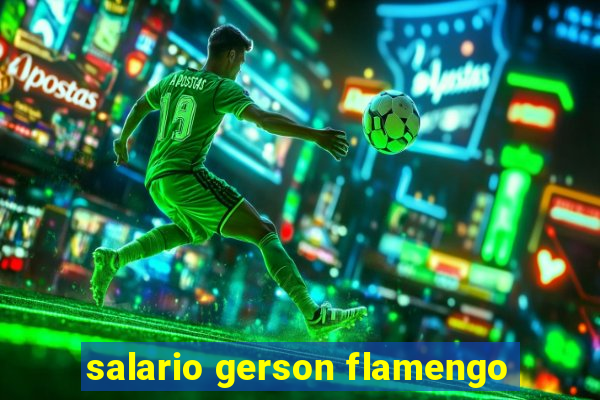 salario gerson flamengo