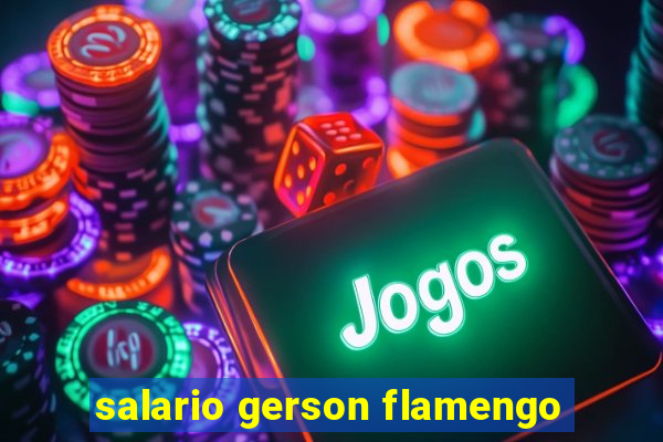 salario gerson flamengo