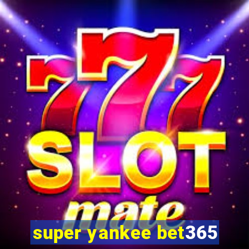 super yankee bet365