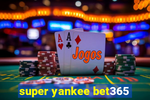 super yankee bet365