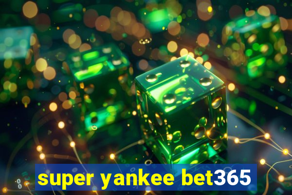 super yankee bet365