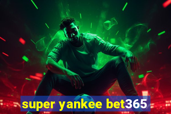 super yankee bet365