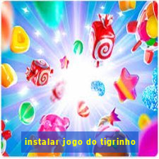 instalar jogo do tigrinho