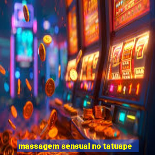 massagem sensual no tatuape