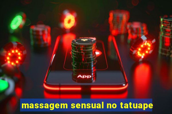 massagem sensual no tatuape