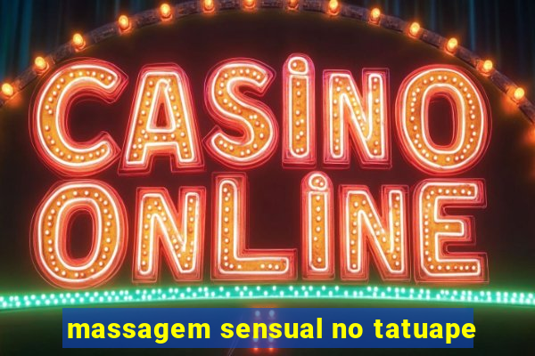 massagem sensual no tatuape