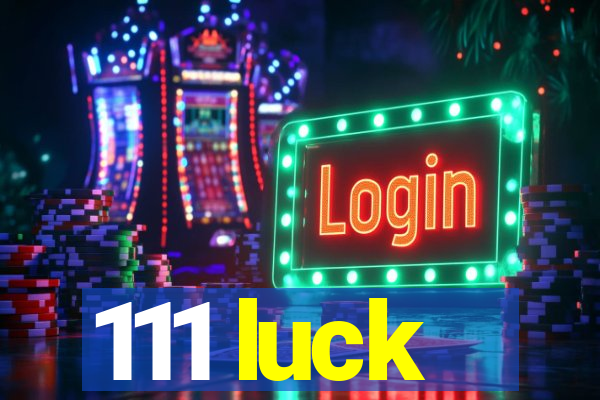 111 luck