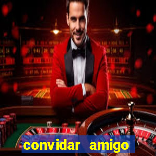 convidar amigo estrela bet