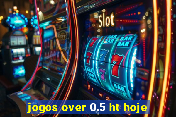 jogos over 0.5 ht hoje