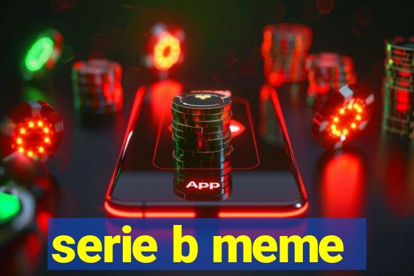 serie b meme