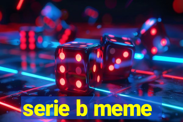 serie b meme