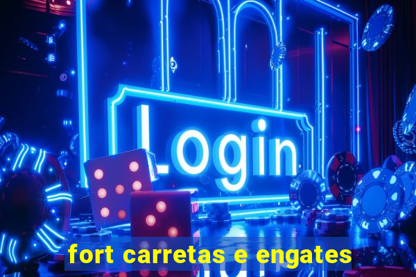 fort carretas e engates