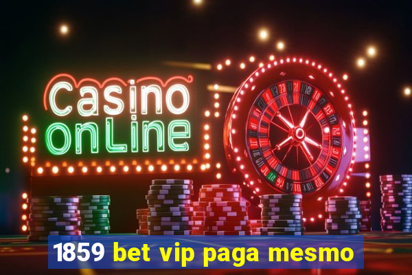 1859 bet vip paga mesmo