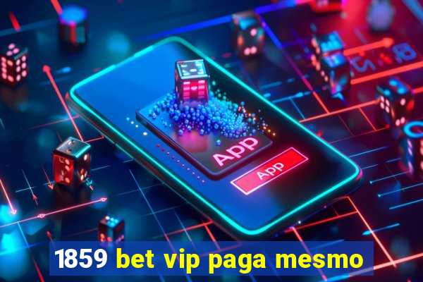 1859 bet vip paga mesmo