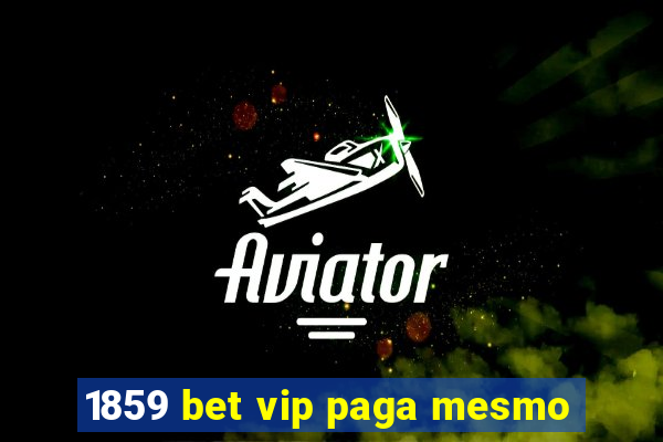 1859 bet vip paga mesmo