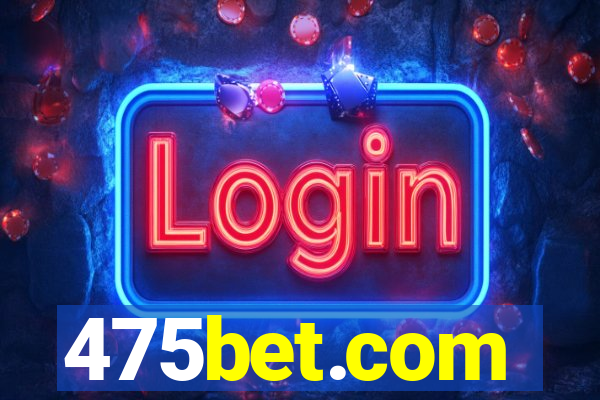 475bet.com