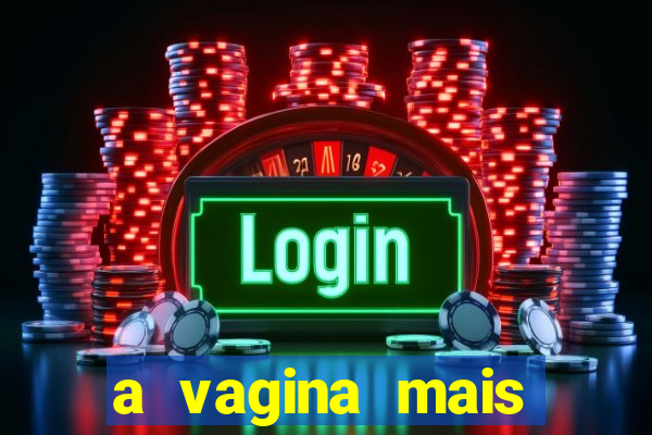 a vagina mais bonita do brasil