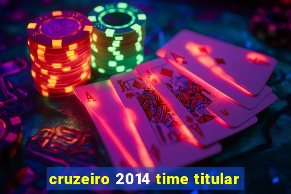 cruzeiro 2014 time titular