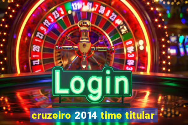 cruzeiro 2014 time titular