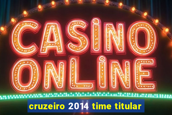 cruzeiro 2014 time titular