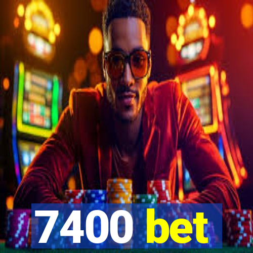 7400 bet