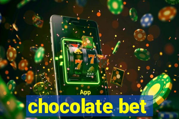 chocolate bet