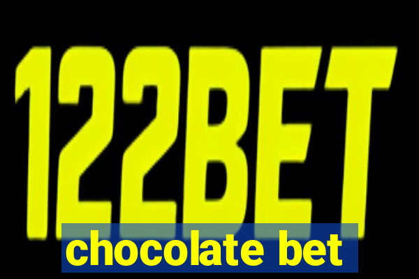 chocolate bet