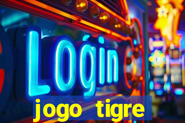 jogo tigre plataforma nova