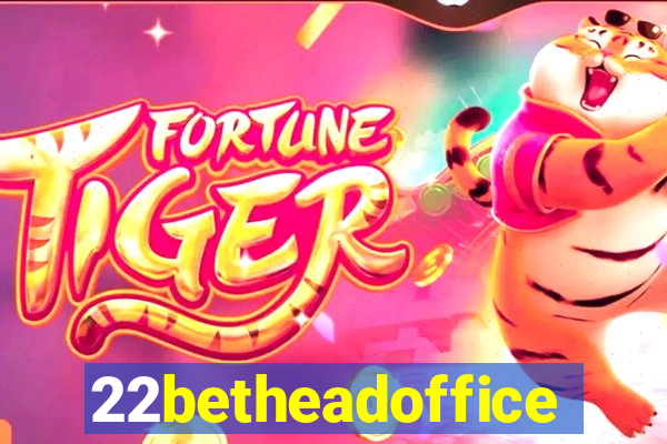 22betheadoffice