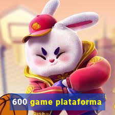 600 game plataforma