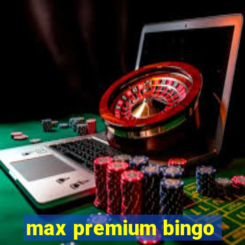 max premium bingo