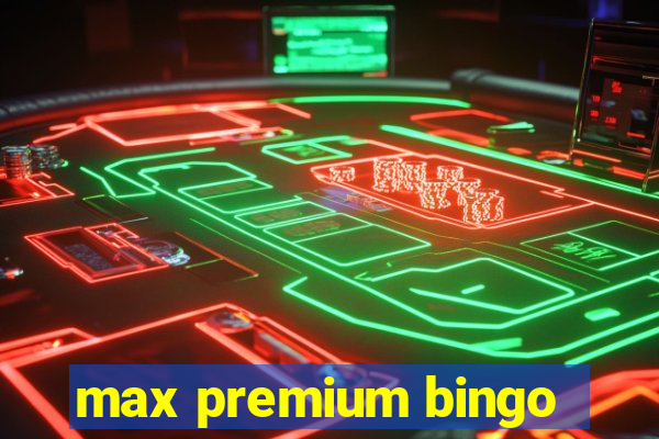 max premium bingo