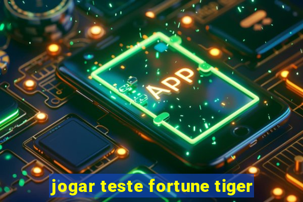 jogar teste fortune tiger