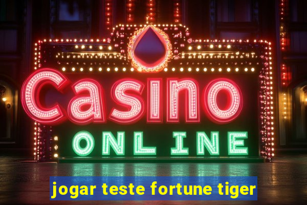 jogar teste fortune tiger