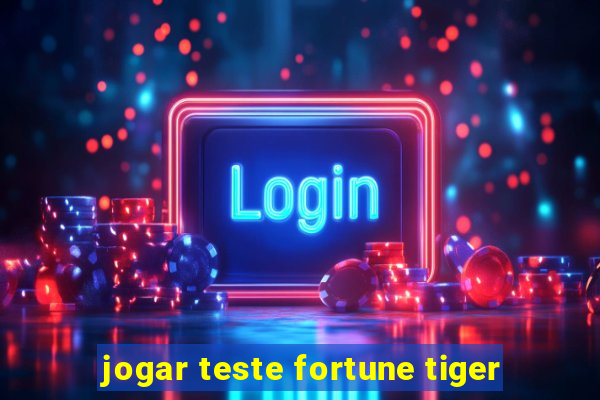 jogar teste fortune tiger