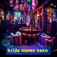 brida nunes sexo