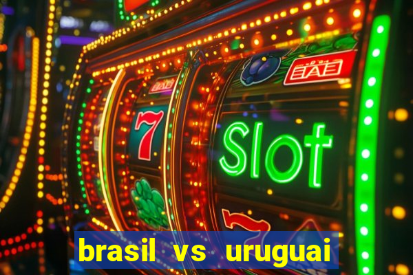 brasil vs uruguai ao vivo multicanais