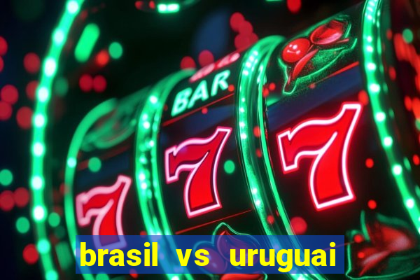 brasil vs uruguai ao vivo multicanais