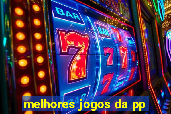 melhores jogos da pp