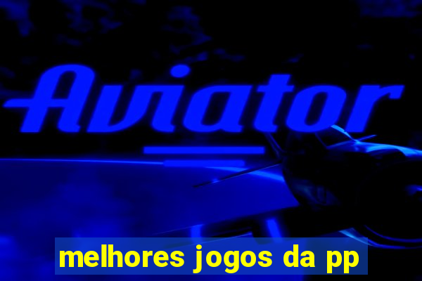 melhores jogos da pp