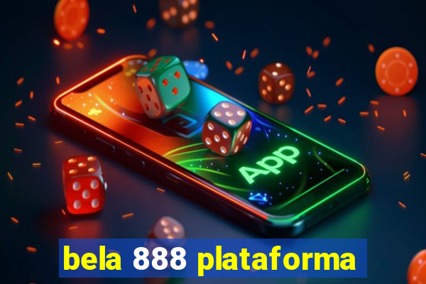 bela 888 plataforma