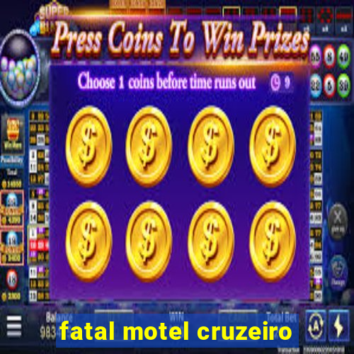 fatal motel cruzeiro