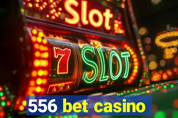 556 bet casino