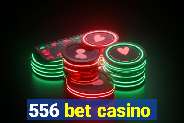 556 bet casino