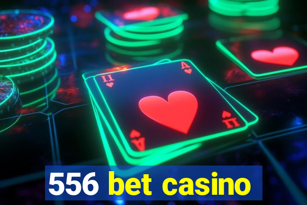 556 bet casino