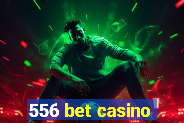 556 bet casino