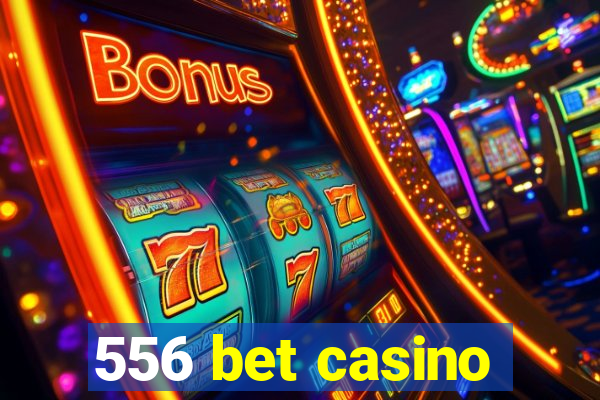 556 bet casino