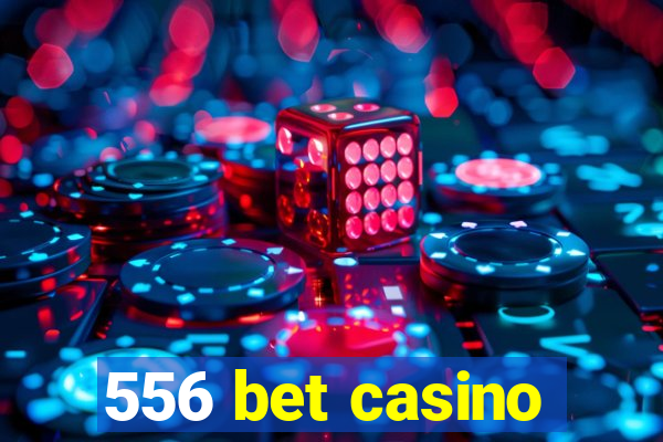 556 bet casino