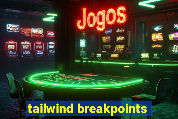 tailwind breakpoints